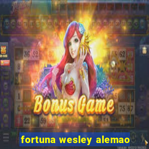 fortuna wesley alemao